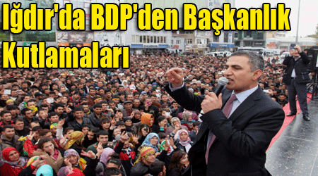 Iğdır'da BDP'den Başkanlık Kutlamaları
