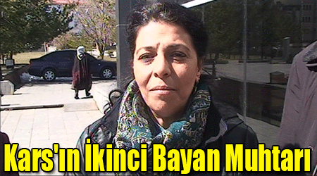 Kars'ın İkinci Bayan Muhtarı