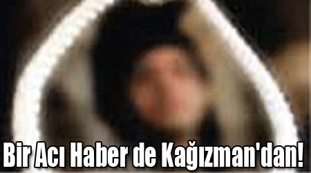 Bir Acı Haber de Kağızman'dan!