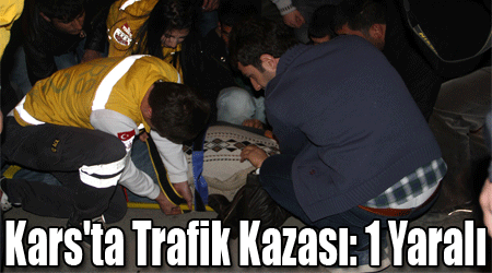 Kars'ta Trafik Kazası: 1 Yaralı