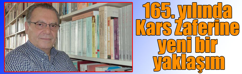 165. yılında Kars Zaferine yeni bir yaklaşım