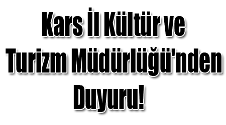 Kars İl Kültür ve Turizm Müdürlüğü'nden Duyuru!