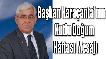 Başkan Karaçanta'nın Kutlu Doğum Haftası Mesajı