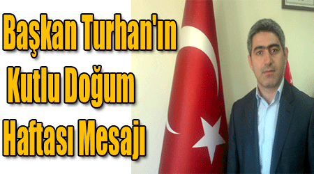 Başkan Turhan'ın Kutlu Doğum Haftası Mesajı