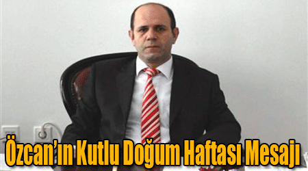 Özcan’ın Kutlu Doğum Haftası Mesajı