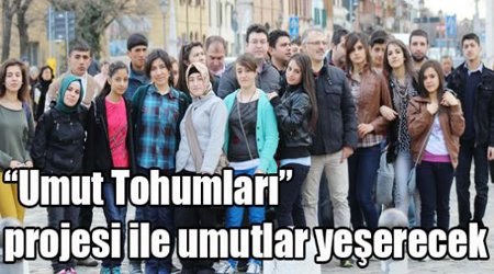 “Umut Tohumları” projesi ile umutlar yeşerecek