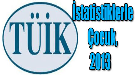 İstatistiklerle Çocuk, 2013