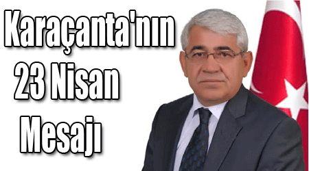Karaçanta'nın 23 Nisan Mesajı