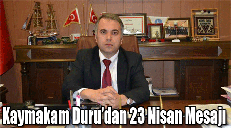 Kaymakam Duru’dan 23 Nisan Mesajı