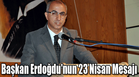 Başkan Erdoğdu'nun 23 Nisan Mesajı