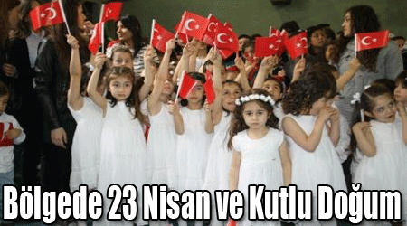 Bölgede 23 Nisan ve Kutlu Doğum