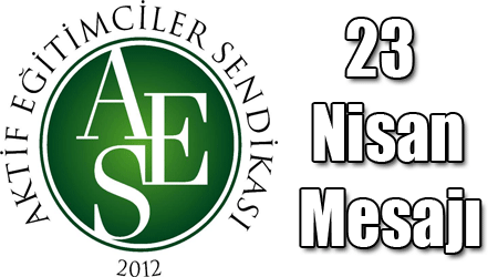 Aktif Eğitim Sen Kars İl Temsilciği'nin 23 Nisan Mesajı