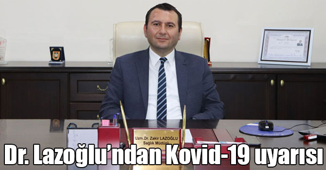 Dr. Lazoğlu’ndan Kovid-19 uyarısı