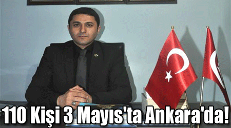 110 Kişi 3 Mayıs'ta Ankara'da!