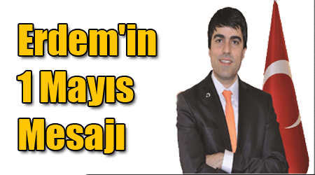 Erdem'in 1 Mayıs Mesajı