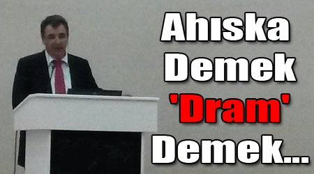 Ahıska Demek 'Dram' Demek...