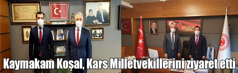 Kaymakam Koşal, Kars Milletvekillerini ziyaret etti