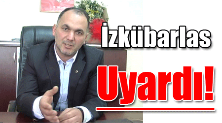 İzkübarlas Uyardı!