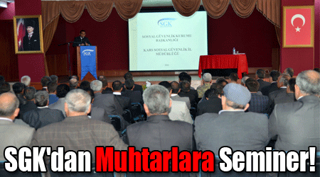 SGK'dan Muhtarlara Seminer!