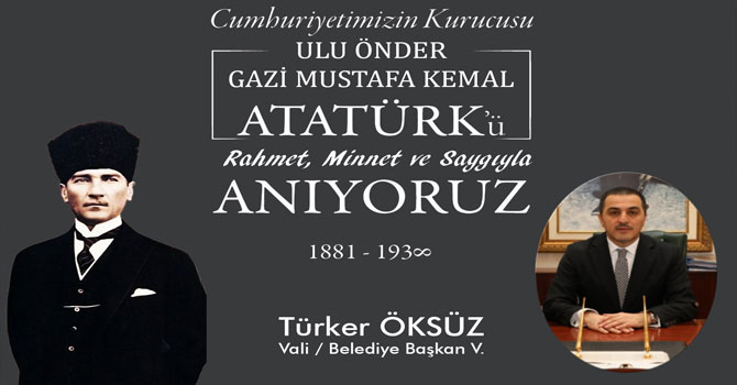 Vali Öksüz’ün 10 Kasım Atatürk’ü anma günü mesajı