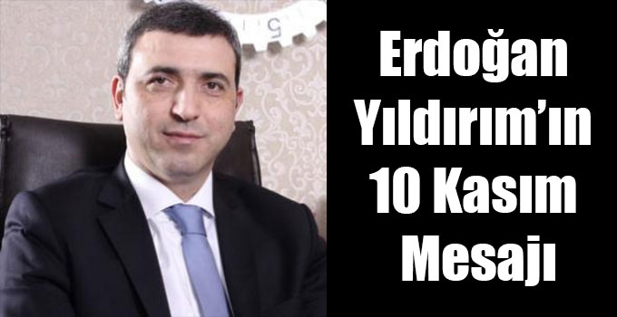 Başkan Yıldırım'ın 10 Kasım Atatürk’ü anma günü mesajı