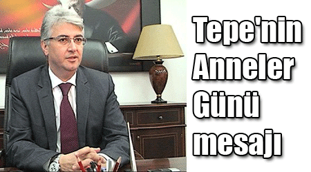 Tepe'nin Anneler Günü mesajı