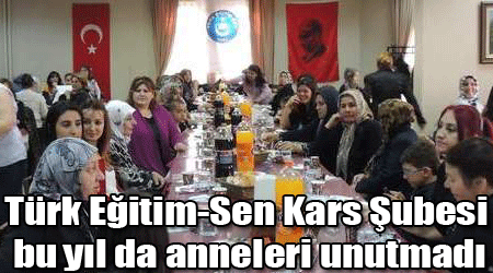 Türk Eğitim-Sen Kars Şubesi bu yıl da anneleri unutmadı