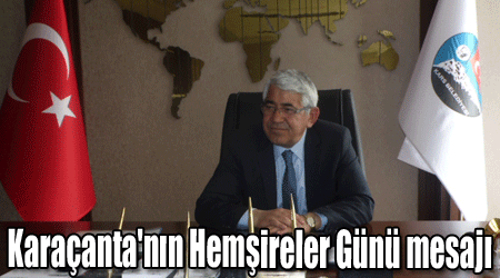 Karaçanta'nın Hemşireler Günü mesajı