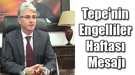 Tepe'nin Engelliler Haftası Mesajı