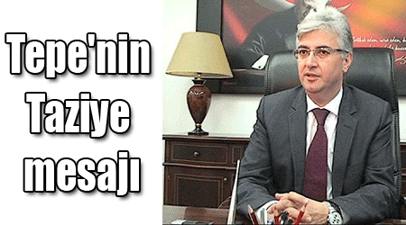 Tepe'nin Taziye mesajı