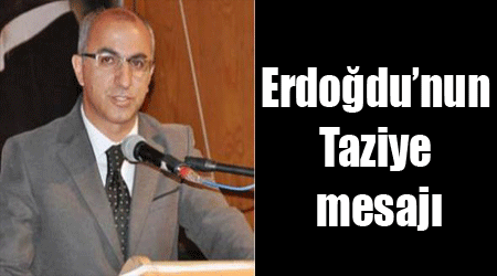 Erdoğdu’nun Taziye mesajı