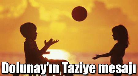 Dolunay’ın Taziye mesajı