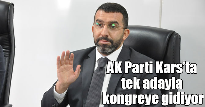 AK Parti Kars’ta tek adayla kongreye gidiyor