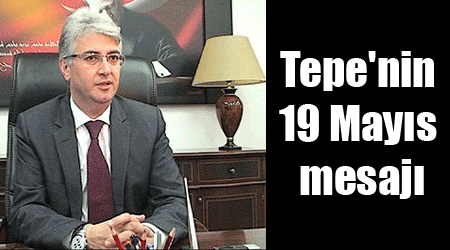 Tepe'nin 19 Mayıs mesajı