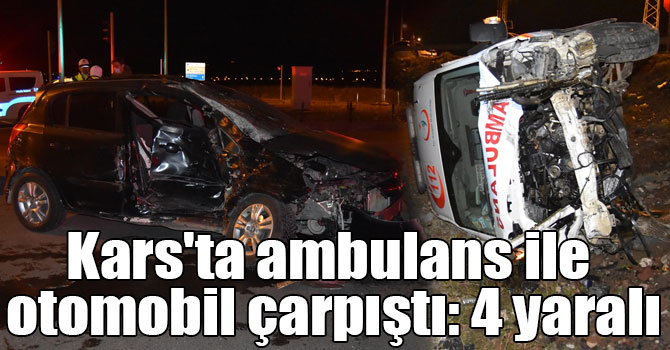 Kars'ta ambulans ile otomobil çarpıştı: 4 yaralı