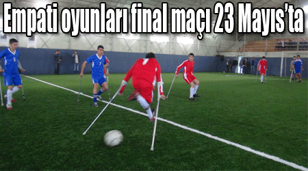 Empati oyunları final maçı 23 Mayıs’ta