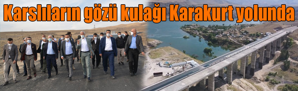 Karslıların gözü kulağı Karakurt yolunda