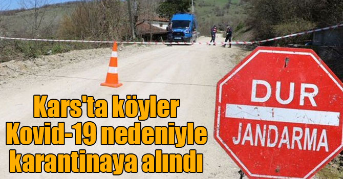 Kars'ta köyler Kovid-19 nedeniyle karantinaya alındı