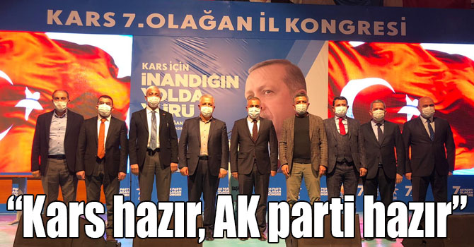 “Kars hazır, AK parti hazır”