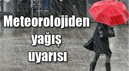 Meteorolojiden yağış uyarısı