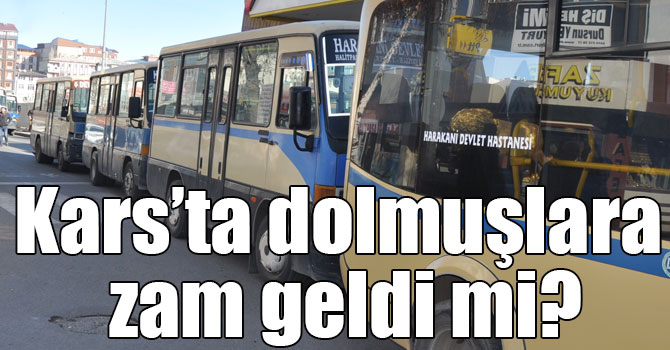 Kars’ta dolmuşlara zam geldi mi?