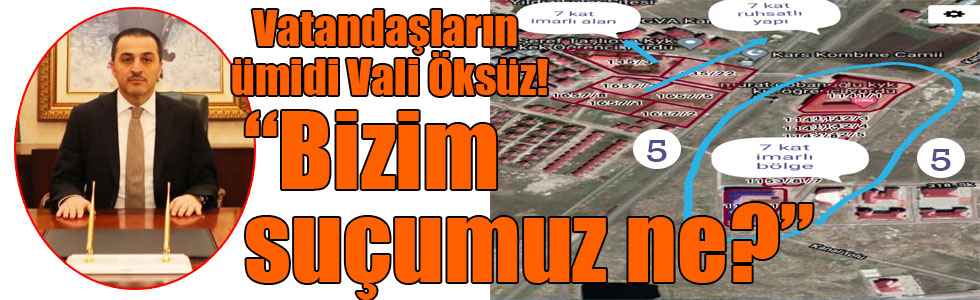 Vatandaşlar Vali Öksüz’e seslendi: “Bizim suçumuz ne?”