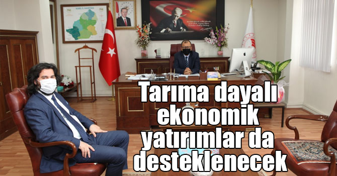 Tarıma dayalı ekonomik yatırımlar da desteklenecek