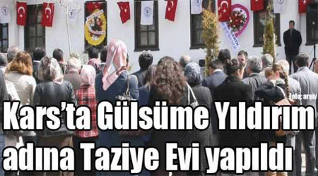 Kars’ta Gülsüme Yıldırım adına Taziye Evi yapıldı