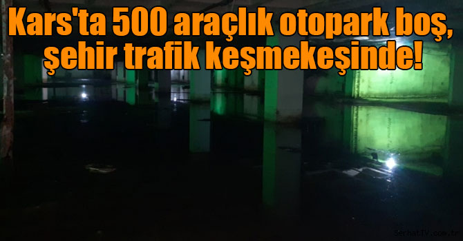 Kars'ta 500 araçlık otopark boş, şehir trafik keşmekeşinde!