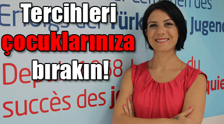 Tercihleri çocuklarınıza bırakın!