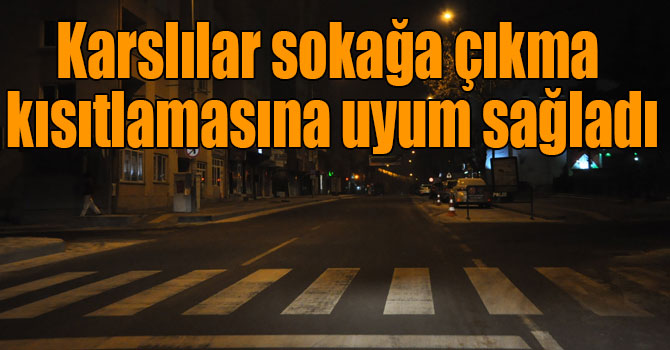 Karslılar sokağa çıkma kısıtlamasına uyum sağladı