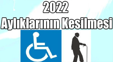 2022 Aylıklarının Kesilmesi