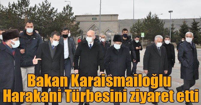 Bakan Karaismailoğlu Harakani Türbesini ziyaret etti