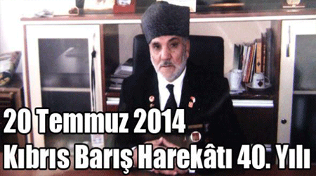 20 Temmuz 2014 Kıbrıs Barış Harekâtı 40. Yılı
